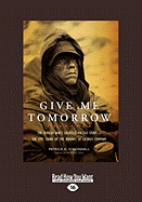 Give Me Tomorrow: The Korean War's Greatest Untold Story-The Epic Stand of the Marines of George Company (Large Print 16pt)
