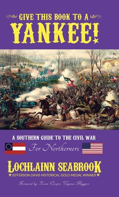 Give This Book to a Yankee!: A Southern Guide to the Civil War For Northerners - Seabrook, Lochlainn