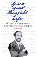 Give Your Thoughts Life: William Colenso's Letters to the Editor