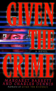 Given the Crime - Barrett, Margaret, and Rudman, and Dennis, Charles