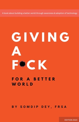 Giving a F*ck: For a Better World - Dey, Somdip