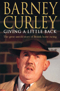 Giving a little back : Barney Curley - Curley, Barney