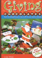 Giving Chocolates: Twelve Christmas Gift Boxes to Make and Fill with Your Favorite Chocolates