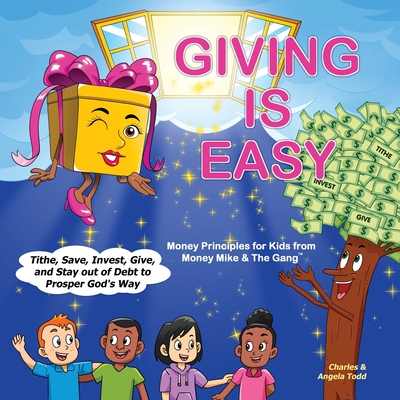 Giving Is Easy: Tithe, Save, Invest, Give and Stay out of Debt to Prosper God's Way - Todd, Angela, and Todd, Charles