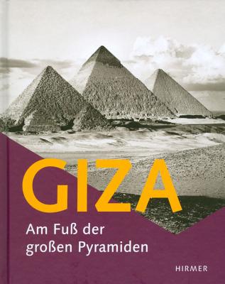 Giza: Am Fua Der Groaen Pyramiden - Lembke, Katja (Editor), and Schmitz, Bettina (Editor)