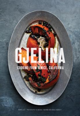 Gjelina: Cooking from Venice, California - Lett, Travis, and Graydon, Michael (Photographer), and Herriott, Nikole (Photographer)