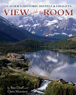 Glacier's Historic Hotels & Chalets: View with a Room