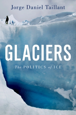 Glaciers: The Politics of Ice - Taillant, Jorge Daniel