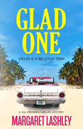 Glad One: Crazy Is a Relative Term