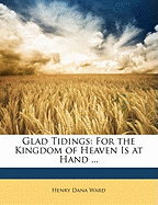 Glad Tidings: For the Kingdom of Heaven Is at Hand