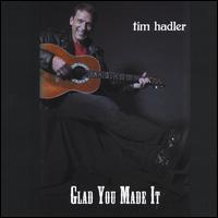 Glad You Made It - Tim Hadler