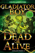 Gladiator Boy: Dead or Alive: Three Stories in One Collection 3