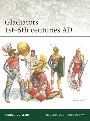 Gladiators 1st-5th Centuries AD - Gilbert, Franois