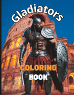 Gladiators Coloring Book: 50 Pages of Detailed Drawings for Kids and Adults - Relaxing Art Therapy
