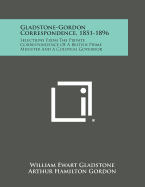 Gladstone-Gordon Correspondence, 1851-1896: Selections From The Private Correspondence Of A British Prime Minister And A Colonial Governor