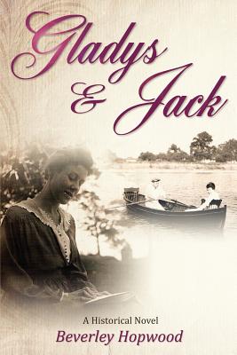 Gladys & Jack: A Historical Novel - Hopwood, Beverley