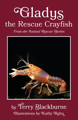Gladys the Rescue Crayfish: The Animal Rescue Series - Blackburne, Terry