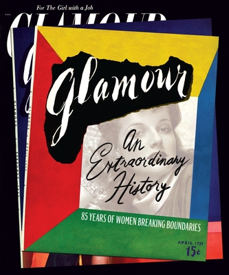 Glamour: An Extraordinary History: 85 Years of Women Breaking Boundaries - Pearlman, Natasha, and Wolle, Ruhama, and Moeslein, Anna