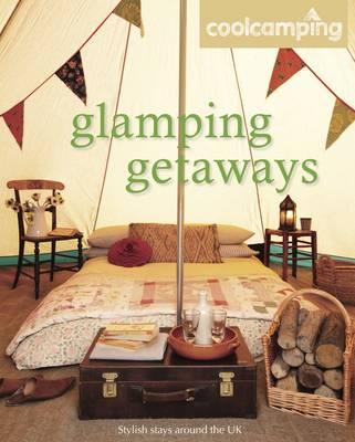 Glamping Getaways. Jonathan Knight ... [Et Al.] - Knight, Jonathan