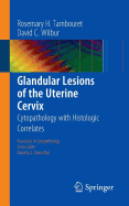Glandular Lesions of the Uterine Cervix: Cytopathology with Histologic Correlates