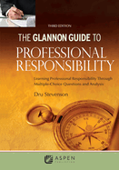 Glannon Guide to Professional Responsibility: Learning Professional Responsibility Through Multiple Choice Questions and Analysis