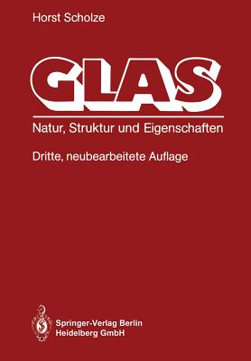 Glas: Natur, Struktur Und Eigenschaften - Scholze, Horst
