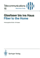Glasfaser Bis Ins Haus / Fiber to the Home: Vortrage Des Am 14./15. November 1990 in Munchen Abgehaltenen Kongresses / Proceedings of a Congress Held in Munich, November 14/15, 1990