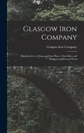 Glasgow Iron Company: Manufacturers of Iron and Steel Plates, Muck Bars and Flanged and Pressed Work