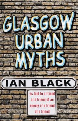 Glasgow Urban Myths - Black, Ian