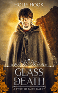 Glass and Death (A Twisted Fairy Tale #7)