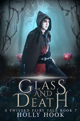 Glass and Death [A Twisted Fairy Tale, #7] - Hook, Holly