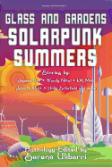 Glass and Gardens: Solarpunk Summers