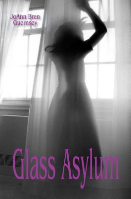 Glass Asylum - Guernsey, JoAnn Bren