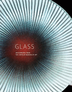 Glass: Masterworks from the Chrysler Museum of Art