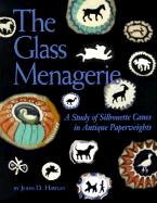 Glass Menagerie: A Study of Silhouette Canes in Antique Paperweights - Hawkley, John D, and Hawley, John D