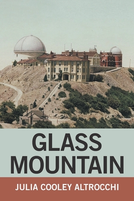 Glass Mountain - Altrocchi, Julia Cooley