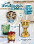 Glass Toothpick Holders: Identification & Values - Bredehoft, Neila M, and Bredehoft, Tom, and Sanford, Bob