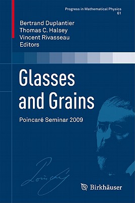 Glasses and Grains: Poincar Seminar 2009 - Duplantier, Bertrand (Editor), and Halsey, Thomas C. (Editor), and Rivasseau, Vincent (Editor)