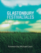 Glastonbury Festival Tales - Shearlaw, John, and Aubrey, Crispin, and Eavis, Michael (Foreword by)