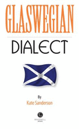 Glaswegian Dialect: A Selection of Words and Anecdotes from Glasgow