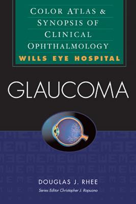 Glaucoma: Color Atlas & Synopsis of Clinical Ophthalmology - Rhee, Douglas J