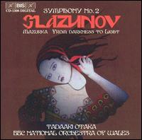 Glaxzunov: Symphony No. 2; Mazurka; From Darkness to Light - BBC National Orchestra of Wales; Tadaaki Otaka (conductor)