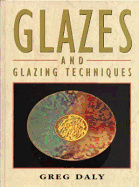 Glazes and Glazing Techniques: A Glaze Journey