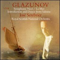 Glazunov: Symphony No. 6; La Mer; Salome - Royal Scottish National Orchestra; Jos Serebrier (conductor)