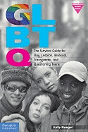 GLBTQ: The Survival Guide for Gay, Lesbian, Bisexual, Transgender, and Questioning Teens