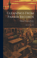 Gleanings From Parker Records: A.D. 1271 to 1893