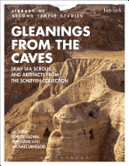 Gleanings from the Caves: Dead Sea Scrolls and Artefacts from the Schyen Collection