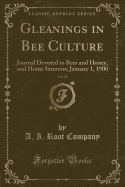 Gleanings in Bee Culture, Vol. 28: Journal Devoted to Bees and Honey, and Home Interests; January 1, 1900 (Classic Reprint)