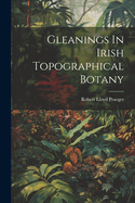 Gleanings In Irish Topographical Botany