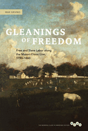 Gleanings of Freedom: Free and Slave Labor Along the Mason-Dixon Line, 1790-1860
